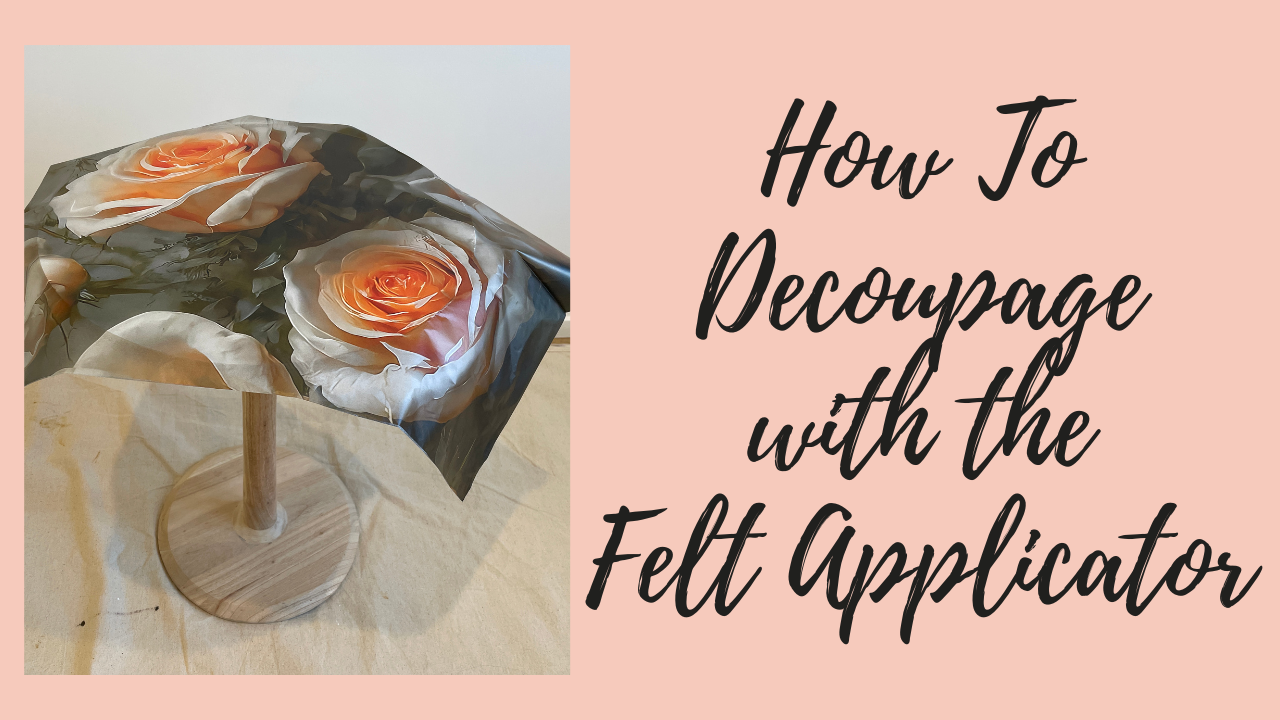 How To Decoupage With the Mint Felt Applicator